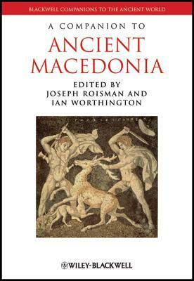 Companion to Ancient Macedonia by Roisman, Worthington