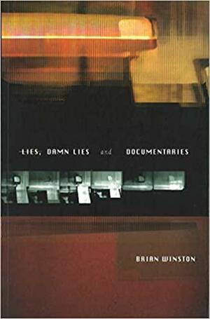 Lies, Damn Lies and Documentaries by Brian Winston