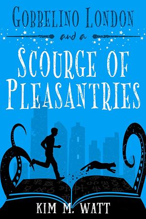 Gobbelino London & a Scourge of Pleasantries by Kim M. Watt