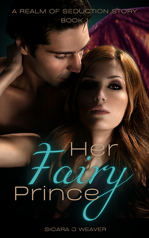 Her Fairy Prince by Sicara J. Weaver