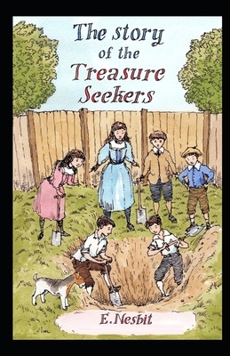 The Story of the Treasure Seekers Illustrated by E. Nesbit