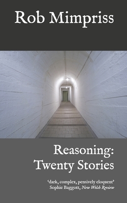 Reasoning: Twenty Stories by Rob Mimpriss