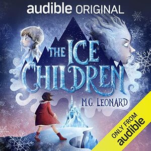 The Ice Children by M.G. Leonard