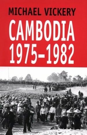 Cambodia, 1975-1982 by Michael Vickery