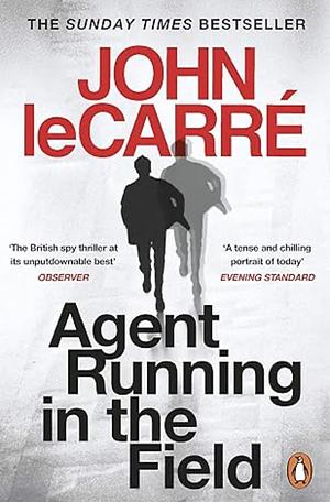 Agent Running in the Field by John le Carré