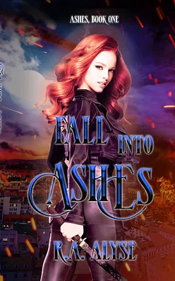 Fall into Ashes by R.A. Alyse