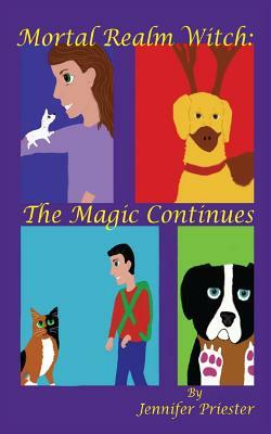 Mortal Realm Witch: The Magic Continues by Jennifer Priester