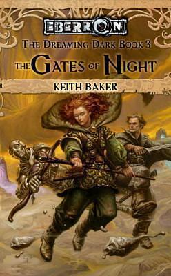 The Gates of Night: The Dreaming Dark, Book 3 by Keith Baker, Keith Baker