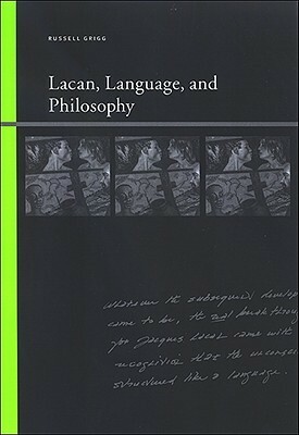 Lacan, Language, and Philosophy by Russell Grigg