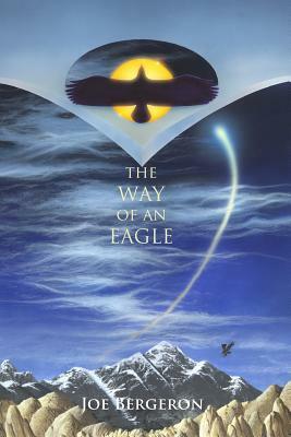 The Way of an Eagle by Joe Bergeron