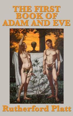 The First Book of Adam and Eve by Rutherford Platt