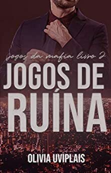 Jogos de Ruína by Olívia Uviplais