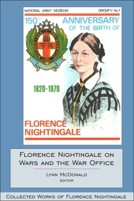 Florence Nightingale on Wars and the War Office: Collected Works of Florence Nightingale, Volume 15 by 