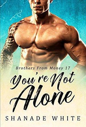 You're Not Alone by Shanade White, Shanade White