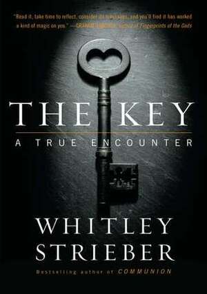 The Key: A True Encounter by Whitley Strieber