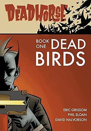 Dead Birds by Eric Grissom, David Halvorson, Phil Sloan