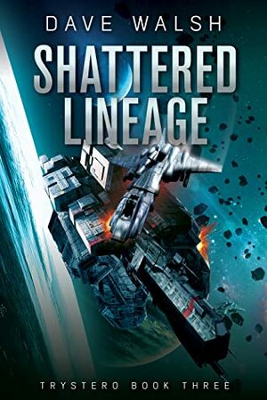 Shattered Lineage by Dave Walsh