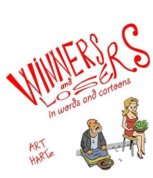 Winners and Losers: in words and Cartoons (Mundane Fortune Book 2) by Alexandar Jovic, Arthur Hartz, Michael Wolfe, Heroud Ramos