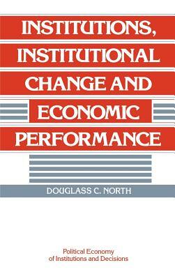 Institutions, Institutional Change and Economic Performance by Douglass C. North