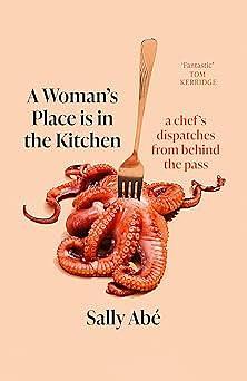 A Woman's Place is in the Kitchen by Sally Abé, Sally Abé