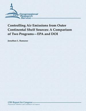 Controlling Air Emissions from Outer Continental Shelf Sources: A Comparison of Two Programs - EPA and DOI by Jonathan L. Ramseur
