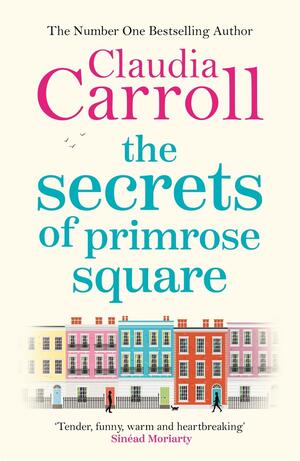 The Secrets of Primrose Square by Claudia Carroll