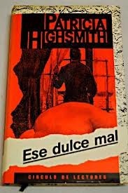 Ese dulce mal by Patricia Highsmith