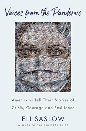 The Year of the Plague: An Oral History of the Covid-19 Pandemic by Eli Saslow