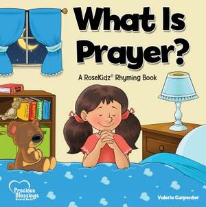 Kidz: What Is Prayer? Board Book by Valerie Carpenter