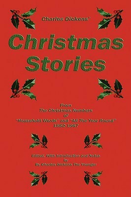 Christmas Stories from the Christmas Numbers of Household Words and All Year Around (1852-1867) by Terry Kepner, Charles Dickens
