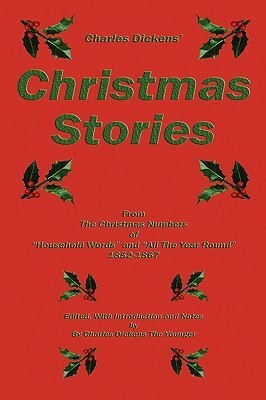 Christmas Stories from the Christmas Numbers of Household Words and All Year Around (1852-1867) by Charles Dickens, Terry Kepner