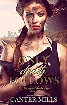 Only Death Follows: An Apocalyptic Romance Saga by Canter Mills, Jennifer Foor