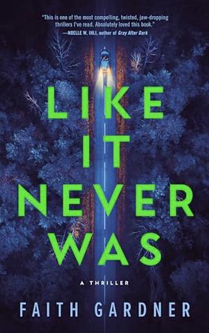 Like It Never Was by Faith Gardner, Faith Gardner