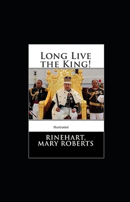 Long Live the King Illustrated by Mary Roberts Rinehart