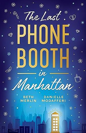 The Last Phone Booth In Manhattan by Danielle Modafferi, Beth Merlin