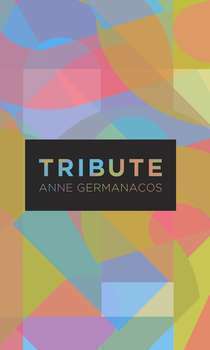 Tribute by Anne Germanacos