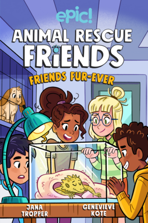 Animal Rescue Friends: Friends Fur-Ever by Jana Tropper