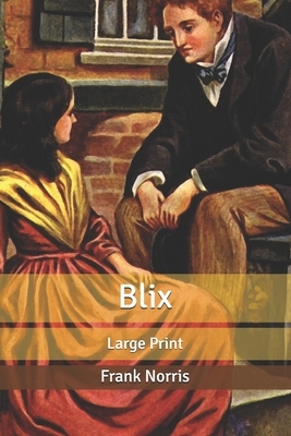 Blix: Large Print by Frank Norris