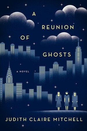 A Reunion of Ghosts by Judith Claire Mitchell