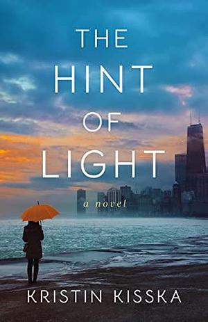 The Hint of Light by Kristin Kisska, Kristin Kisska