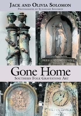 Gone Home: Southern Folk Gravestone Art by Jack Solomon