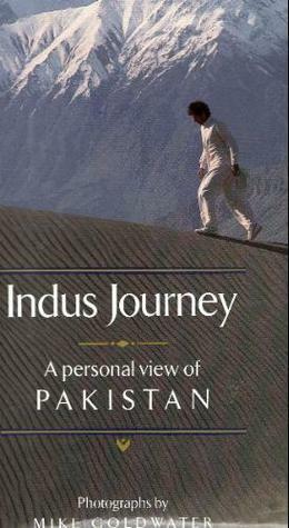 Indus Journey: A Personal View of Pakistan by Mike Goldwater, Imran Khan