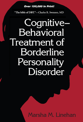 Cognitive-Behavioral Treatment of Borderline Personality Disorder by Marsha M. Linehan
