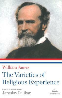 The Varieties of Religious Experience: A Library of America Paperback Classic by William James