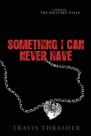 Something I Can Never Have by Travis Thrasher