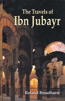 Travels Of Ibn Jubayr by Muhammad Ibn Ahmad Ibn Jubayr, R.J.C. Broadhurst