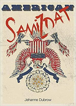 American Samizdat by Jehanne Dubrow
