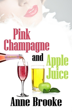 Pink Champagne And Apple Juice by Anne Brooke