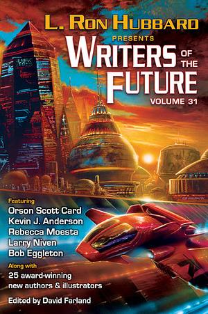 Writers of the Future Volume 31 by Samantha Murray, Dave Wolverton, Kevin A. Anderson, L. Ron Hubbard