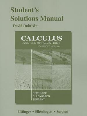 Students Solutions Manual: Calculus and Its Application, Expanded Version by David Ellenbogen, Scott Surgent, Marvin Bittinger